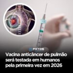 Vacina anticâncer de pulmão será testada em humanos pela primeira vez em 2026