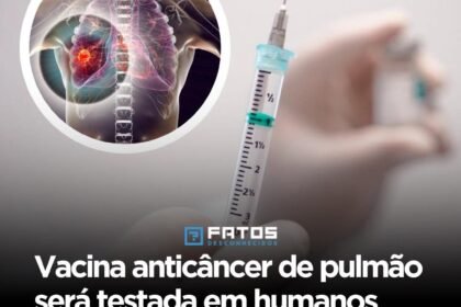 Vacina anticâncer de pulmão será testada em humanos pela primeira vez em 2026