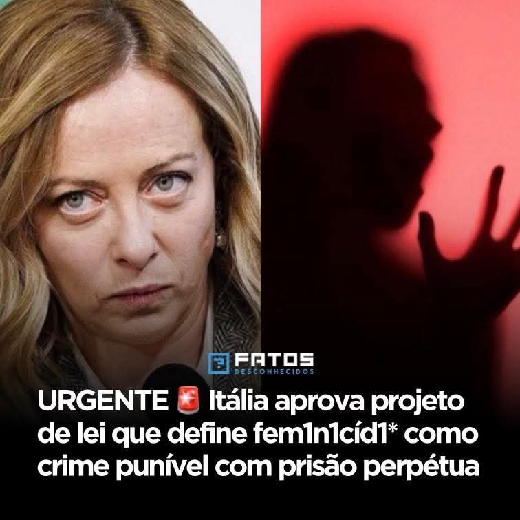 🚨 URGENTE: Itália aprova por unanimidade um projeto de lei que define feminicídio como crime punível com prisão perpétua, em medida celebrada pela primeira-ministra Giorgia Meloni.