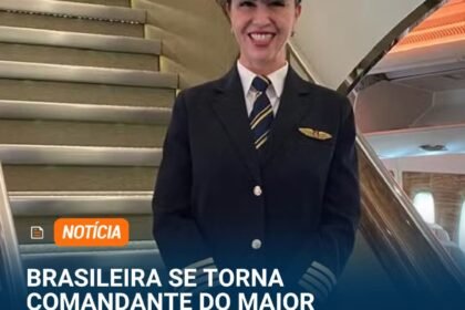 BRASILEIRA SE TORNA COMANDANTE DO MAIOR AVIÃO COMERCIAL DO MUNDO.