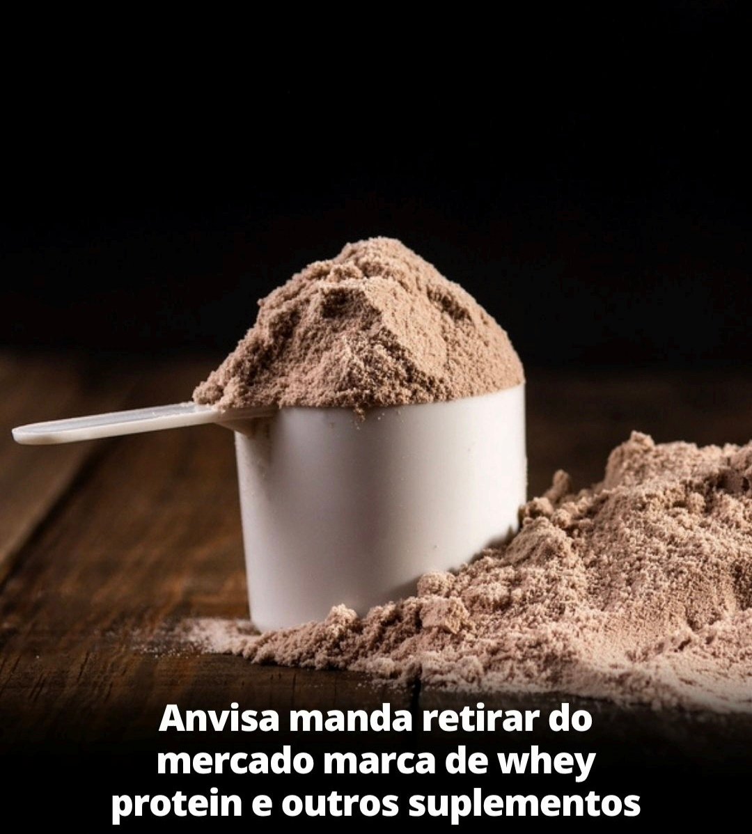 Anvisa manda retirar do mercado marca de whey protein e outros suplementos!