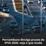 PERNAMBUCO DIVULGA PRAZOS DO IPVA 2026: VEJA O QUE MUDA PERNAMBUCO DIVULGA PRAZOS DO IPVA 2026: VEJA O QUE MUDA