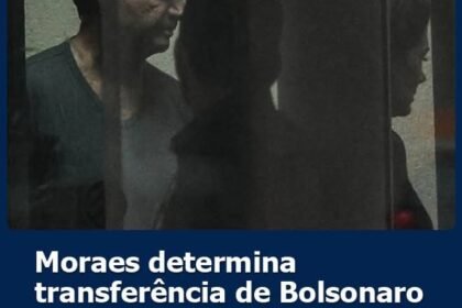 MORAES DETERMINA TRANSFERÊNCIA DE BOLSONARO PARA A PAPUDINHA, EM BRASÍLIA