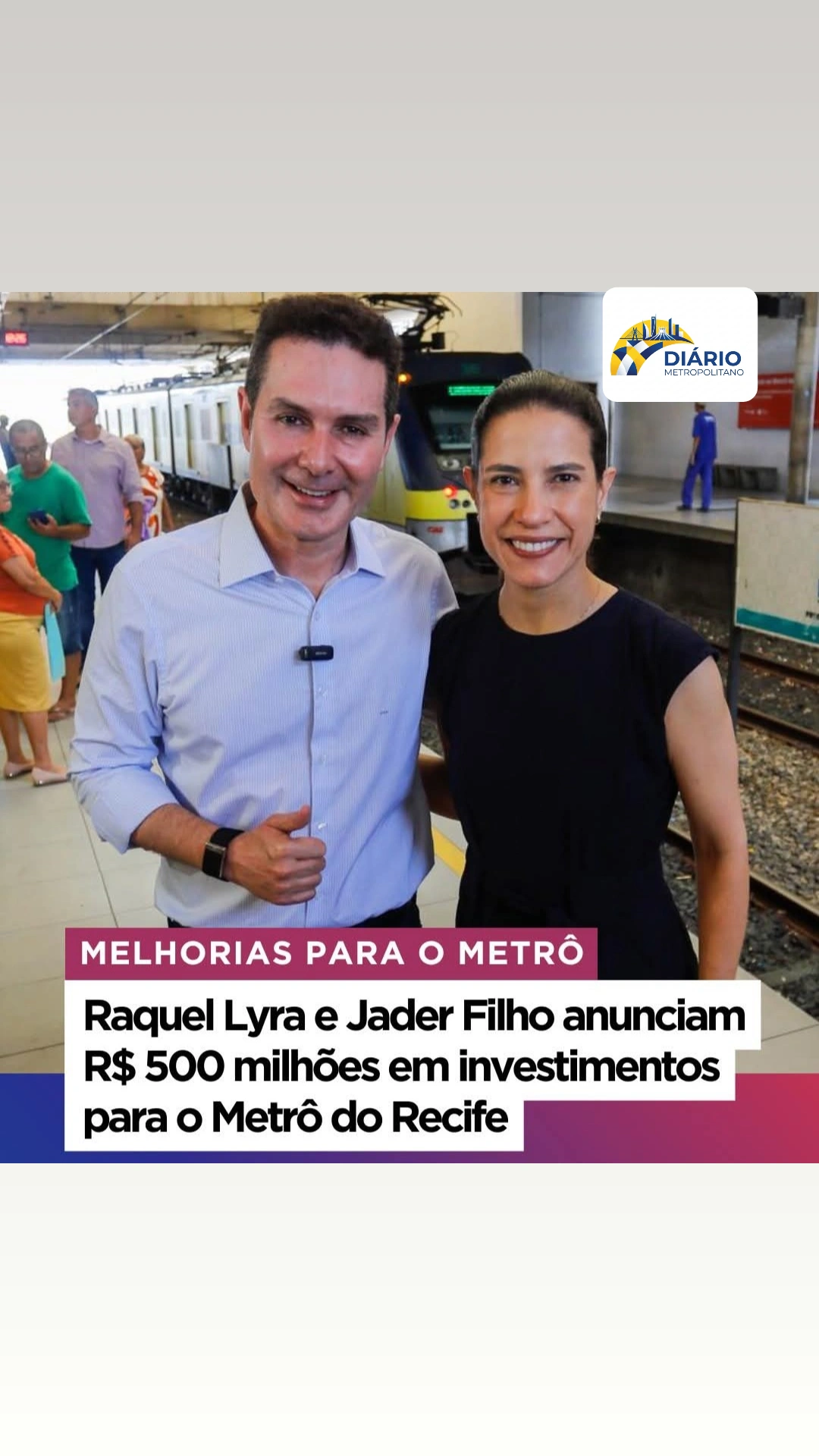 RAQUEL LIRY E JADER FILHO ANUNCIAM R$ 600 MILHÕES EM INVESTIMENTOS PARA O METRÔ DO RECIFE RAQUEL LIRY E JADER FILHO ANUNCIAM R$ 600 MILHÕES EM INVESTIMENTOS PARA O METRÔ DO RECIFE