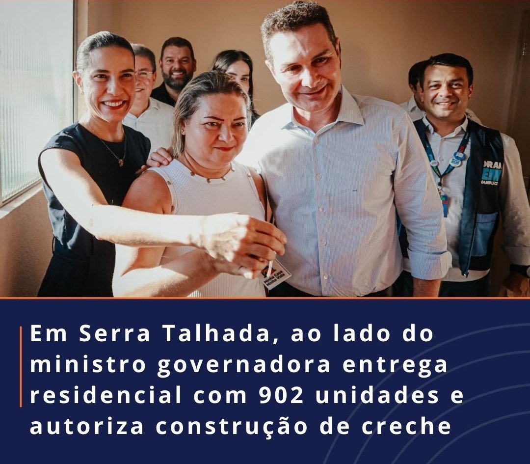 Em Serra Talhada, ao lado do ministro Governador entrega residencial com 902 U e autoriza a construção de creche