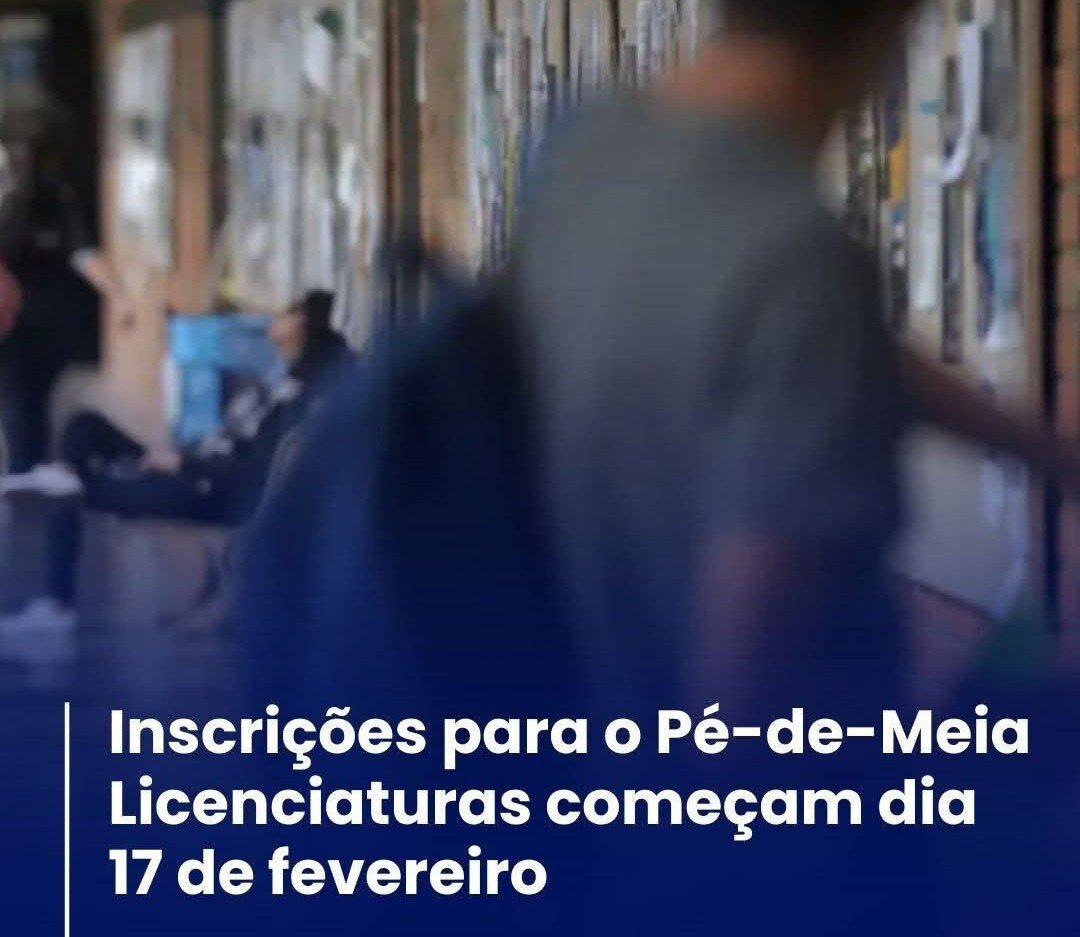 INSCRIÇÕES PARA O PÉ-DE-MEIA LICENCIATURAS COMEÇAM DIA 17 DE FEVEREIRO INSCRIÇÕES PARA O PÉ-DE-MEIA LICENCIATURAS COMEÇAM DIA 17 DE FEVEREIRO