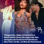THIAGUINHO,GABY AMARANTES E NATANZINHO LIMA SÃO ALGUMAS DAS ATRAÇÕES DO FESTIVAL PERNAMBUCO MEU PAIS VERÃO,NA ILHA DE ITAMARACÁ THIAGUINHO,GABY AMARANTES E NATANZINHO LIMA SÃO ALGUMAS DAS ATRAÇÕES DO FESTIVAL PERNAMBUCO MEU PAIS VERÃO,NA ILHA DE ITAMARACÁ