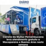 CARRETA DA MULHER PERNAMBUCANA LEVA ATENDIMENTO GRATUITO A MACAPARANA E BUENOS AIRES NESTA SEMANA