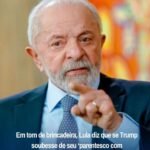 EM TOM DE BRINCADEIRA, LULA DIZ QUE SE TRUMP SOUBESSE DE SEU ‘PARENTESCO COM LAMPIÃO NÃO PROVOCARIA BRASIL