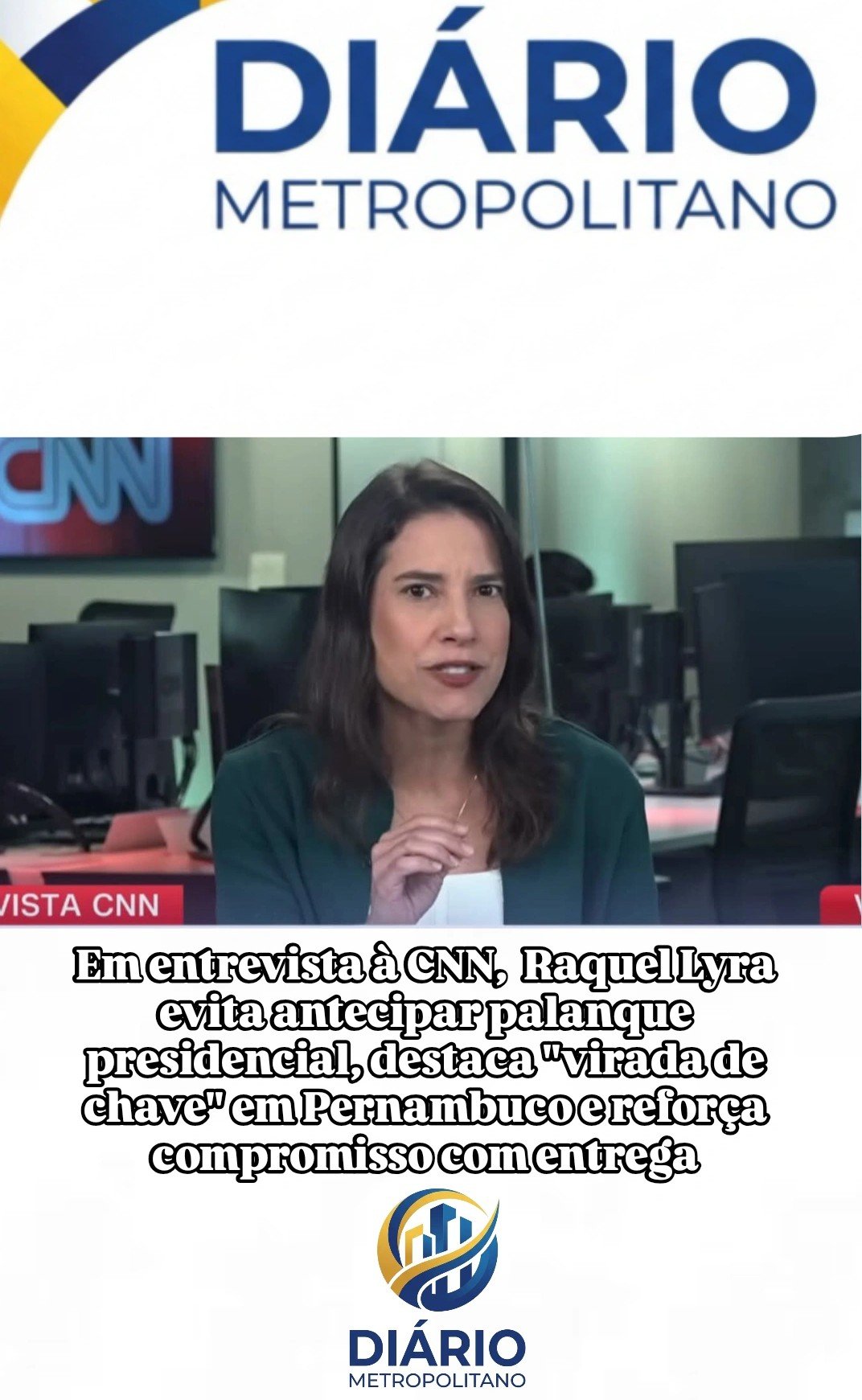 Em entrevista à CNN, Raquel Lyra evita antecipar palanque presidencial, destaca “virada de chave” em Pernambuco e reforça compromisso com entrega Em entrevista à CNN, Raquel Lyra evita antecipar palanque presidencial, destaca “virada de chave” em Pernambuco e reforça compromisso com entrega