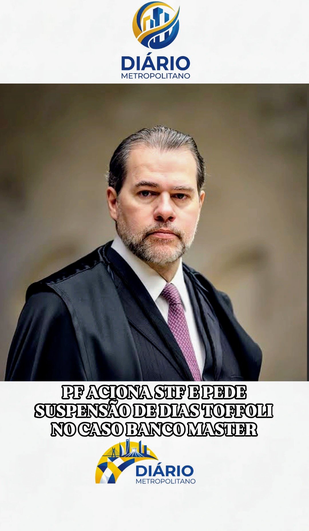 PF ACIONA STF E PEDE SUSPENSÃO DE DIAS TOFFOLI NO CASO BANCO MASTER