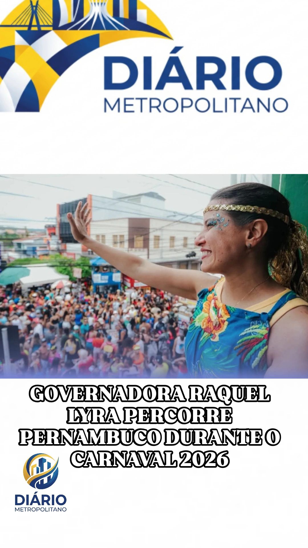 GOVERNADORA RAQUEL LYRA PERCORRE PERNAMBUCO DURANTE O CARNAVAL 2026