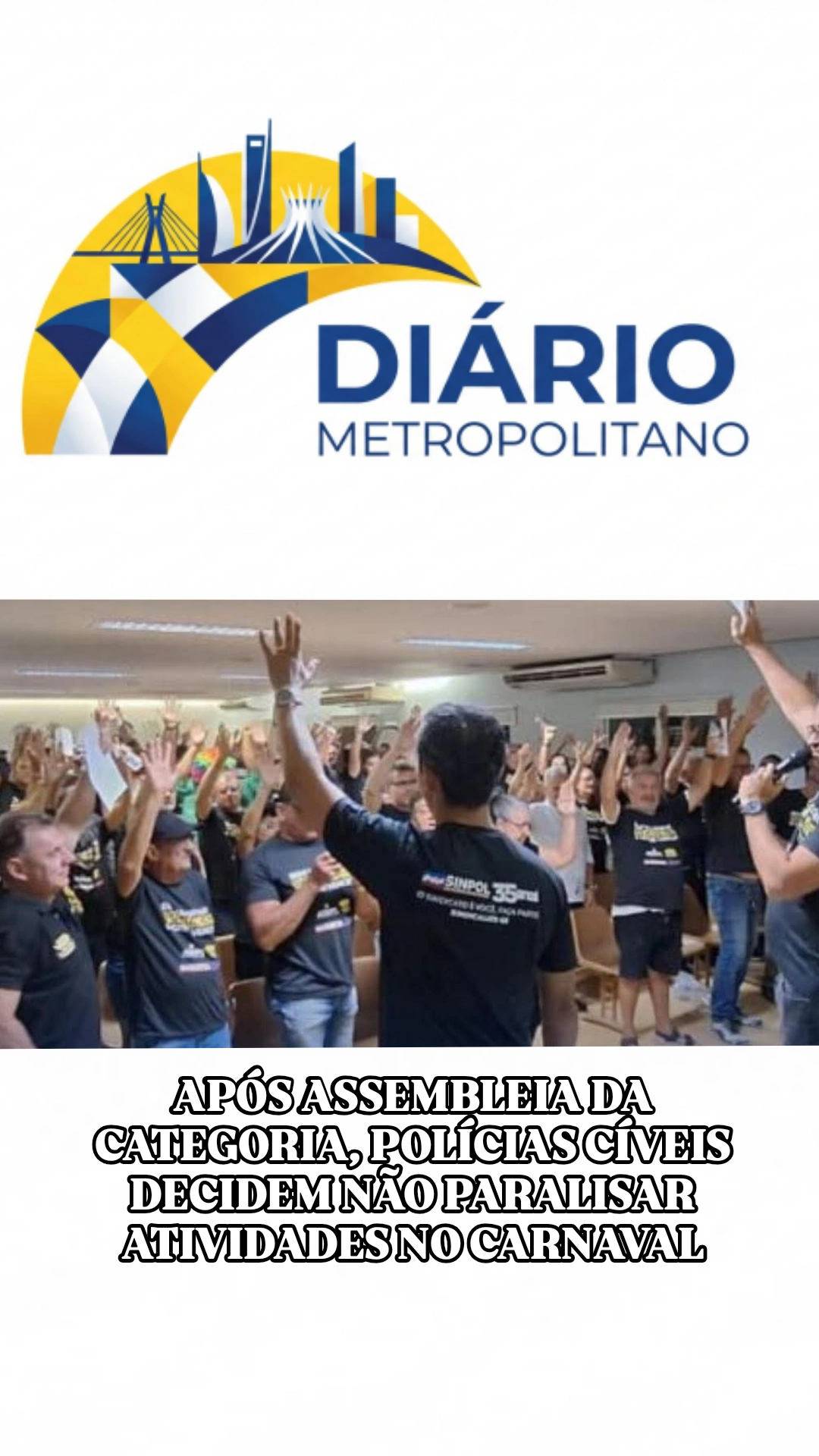 APÓS ASSEMBLEIA DA CATEGORIA, POLÍCIAS CÍVEIS DECIDEM NÃO PARALISAR ATIVIDADES NO CARNAVAL