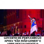GOVERNO DE PERNAMBUCO APOIA “SÃO JOÃO GOMES” E ABRE OFICIALMENTE O CICLO JUNINO NO ESTADO