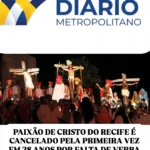 PAIXÃO DE CRISTO DO RECIFE É CANCELADO PELA PRIMEIRA VEZ EM 28 ANOS POR FALTA DE VERBA