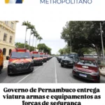 Governo de Pernambuco entrega viatura armas e equipamentos as forças de segurança Governo de Pernambuco entrega viatura armas e equipamentos as forças de segurança