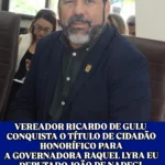 VEREADOR RICARDO DE GULU CONQUISTA O TÍTULO DE CIDADÃO HONORÍFICO PARA GOVERNADORA RAQUEL LYRA EU DEPUTADO JOÃO DE NADEG